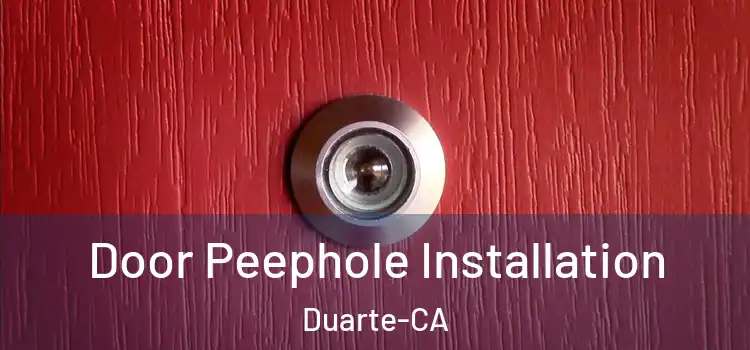 Door Peephole Installation Duarte-CA